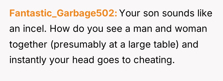 Fantastic_Garbage502 Your son sounds like an incel. How do you...