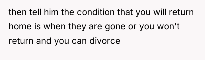 then tell him the condition that you will return home...