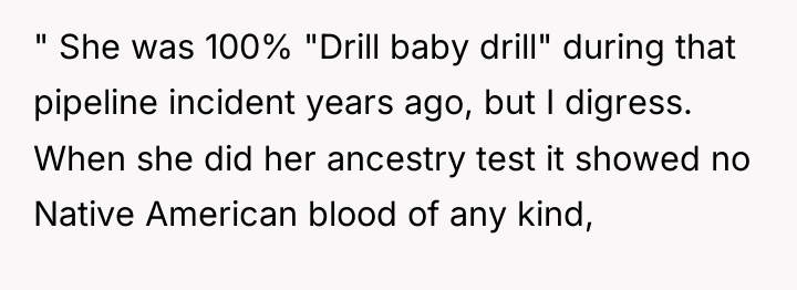 " She was 100% "Drill baby drill" during that pipeline...