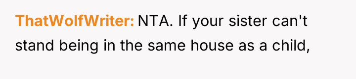 ThatWolfWriter NTA. If your sister can't stand being in the...