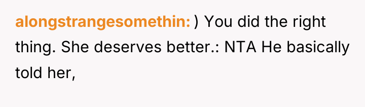 alongstrangesomethin ) You did the right thing. She deserves better.:...