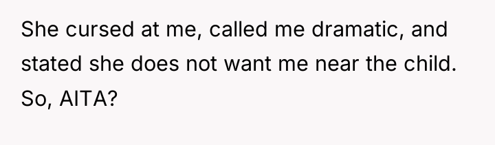 She cursed at me, called me dramatic, and stated she...