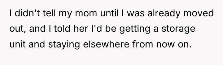 I didn't tell my mom until I was already moved...