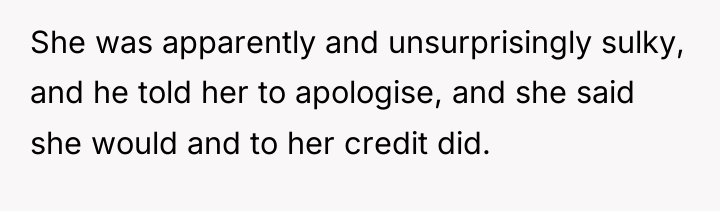She was apparently and unsurprisingly sulky, and he told her...