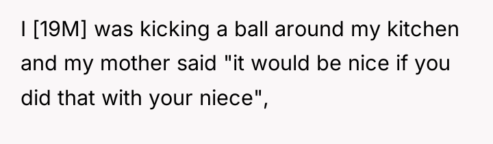 I [19M] was kicking a ball around my kitchen and...