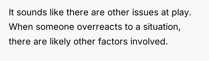 It sounds like there are other issues at play. When...