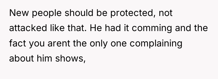 New people should be protected, not attacked like that. He...