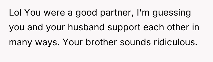 Lol You were a good partner, I'm guessing you and...
