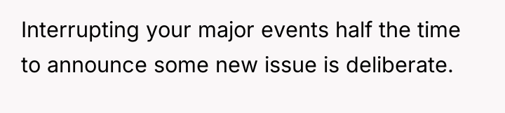 Interrupting your major events half the time to announce some...