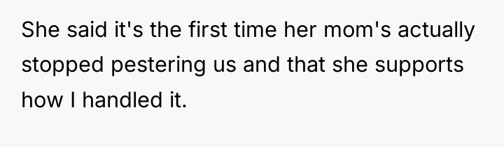 She said it's the first time her mom's actually stopped...