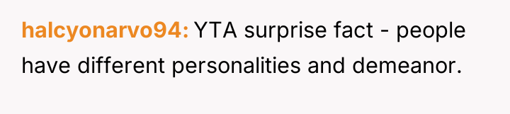 halcyonarvo94 YTA surprise fact - people have different personalities and...