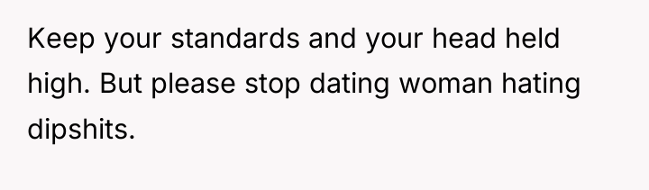 Keep your standards and your head held high. But please...