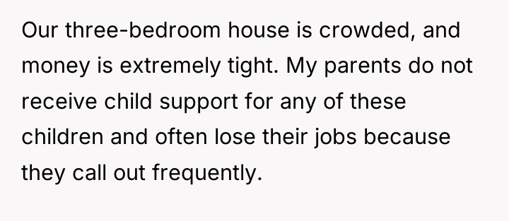 Our three-bedroom house is crowded, and money is extremely tight....