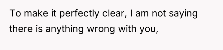 To make it perfectly clear, I am not saying there...