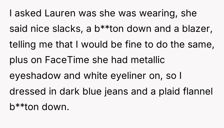 I asked Lauren was she was wearing, she said nice...