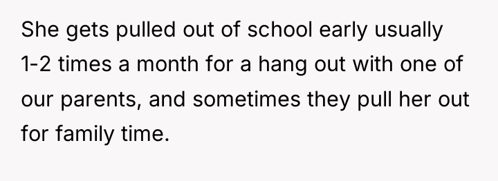 She gets pulled out of school early usually 1-2 times...