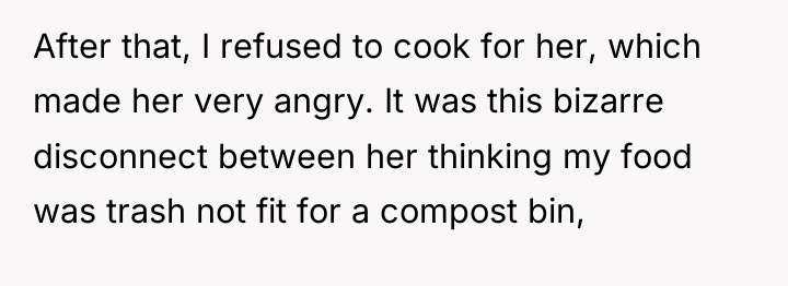 After that, I refused to cook for her, which made...
