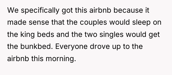 We specifically got this airbnb because it made sense that...