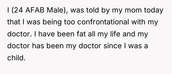 I (24 AFAB Male), was told by my mom today...