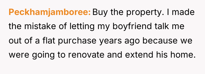 Peckhamjamboree Buy the property. I made the mistake of letting...