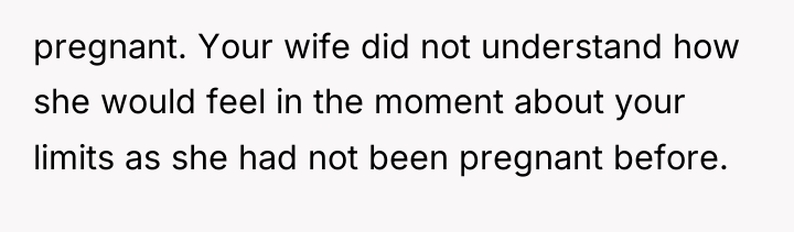 pregnant. Your wife did not understand how she would feel...