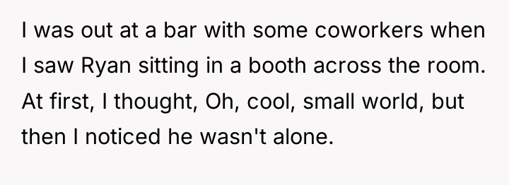 I was out at a bar with some coworkers when...