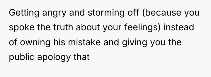 Getting angry and storming off (because you spoke the truth...
