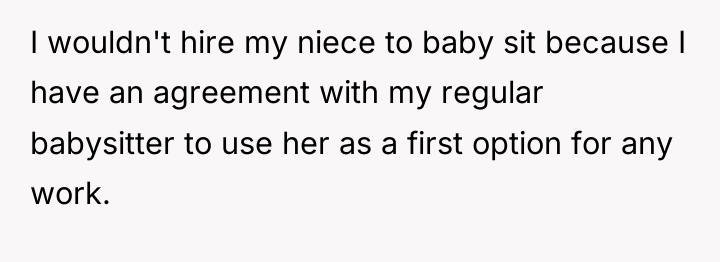 I wouldn't hire my niece to baby sit because I...