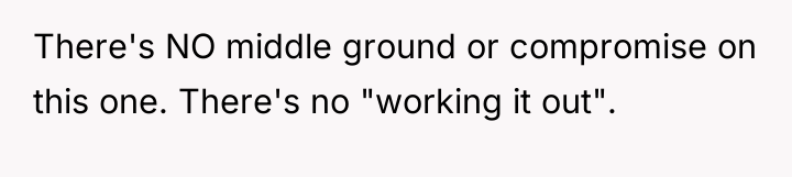 There's NO middle ground or compromise on this one. There's...