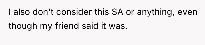 I also don't consider this SA or anything, even though...