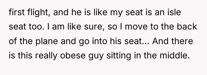 first flight, and he is like my seat is an...
