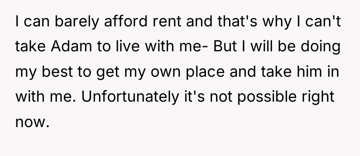 I can barely afford rent and that's why I can't...