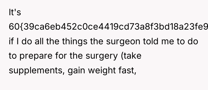 It's 60{39ca6eb452c0ce4419cd73a8f3bd18a23fe95ab4febb092bc2ab1b542eeea82f} if I do all the things the surgeon...