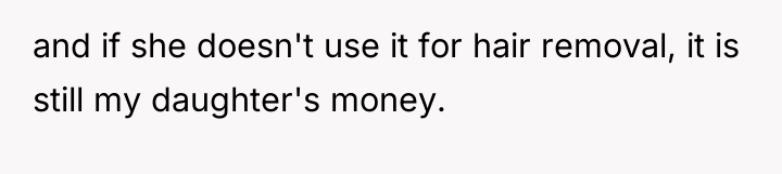 and if she doesn't use it for hair removal, it...