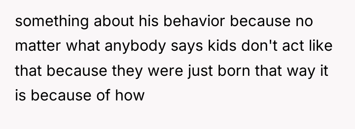 something about his behavior because no matter what anybody says...