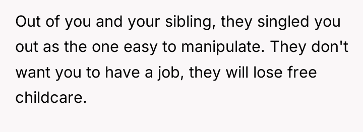 Out of you and your sibling, they singled you out...
