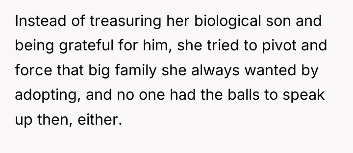 Instead of treasuring her biological son and being grateful for...