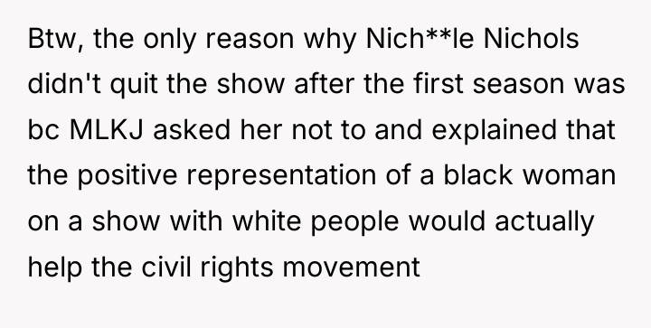 Btw, the only reason why Nich**le Nichols didn't quit the...