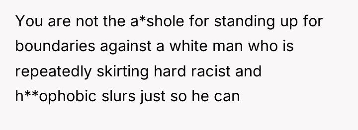 You are not the a*shole for standing up for boundaries...