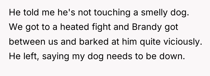 He told me he's not touching a smelly dog. We...