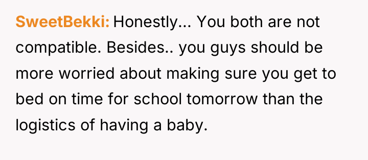 SweetBekki Honestly... You both are not compatible. Besides.. you guys...