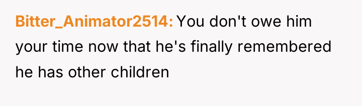 Bitter_Animator2514 You don't owe him your time now that he's...