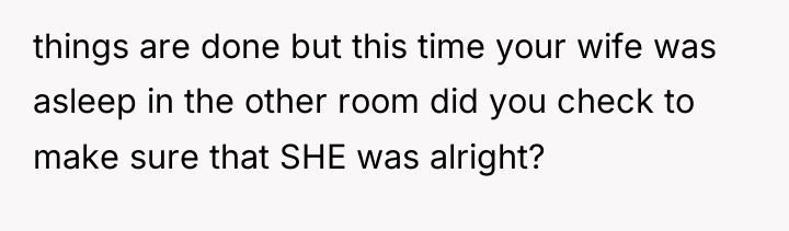 things are done but this time your wife was asleep...