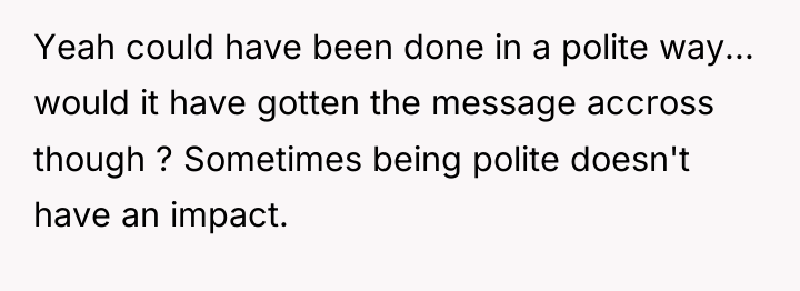 Yeah could have been done in a polite way... would...