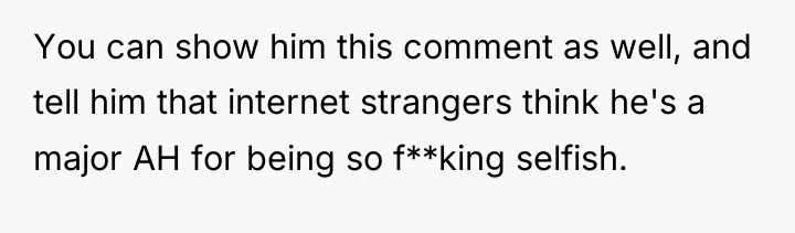 You can show him this comment as well, and tell...