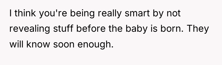 I think you're being really smart by not revealing stuff...