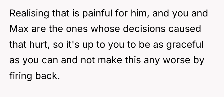 Realising that is painful for him, and you and Max...