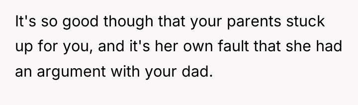 It's so good though that your parents stuck up for...