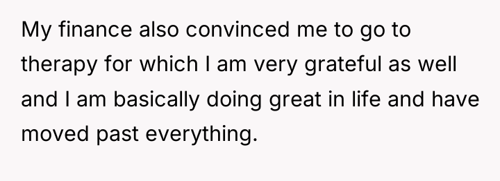 My finance also convinced me to go to therapy for...