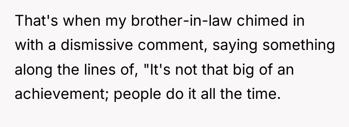 That's when my brother-in-law chimed in with a dismissive comment,...